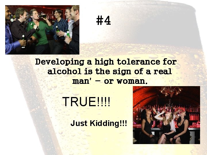 #4 Developing a high tolerance for alcohol is the sign of a real man'