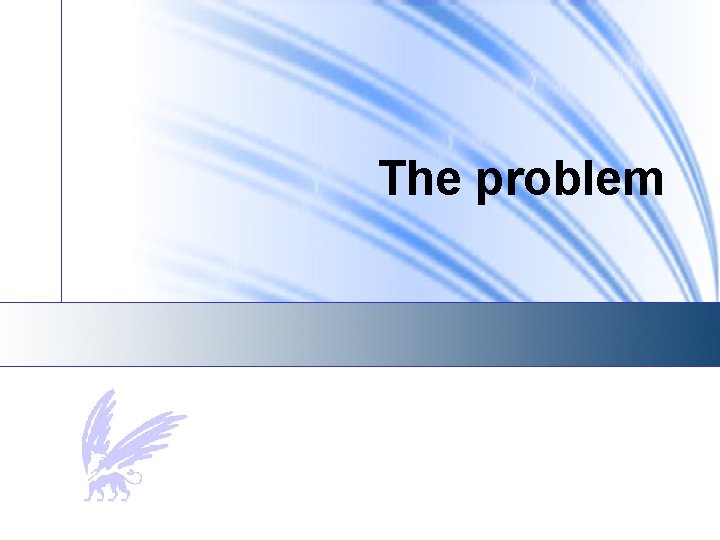 The problem 