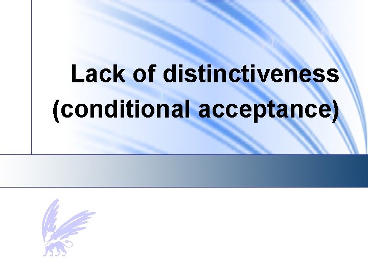 Lack of distinctiveness (conditional acceptance) 