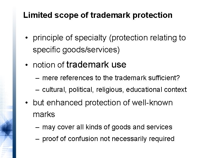 Limited scope of trademark protection • principle of specialty (protection relating to specific goods/services)