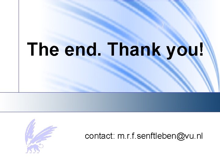 The end. Thank you! contact: m. r. f. senftleben@vu. nl 