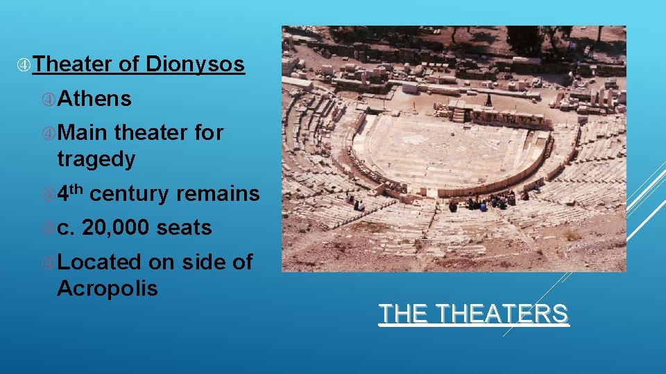  Theater of Dionysos Athens Main theater for tragedy 4 th c. century remains
