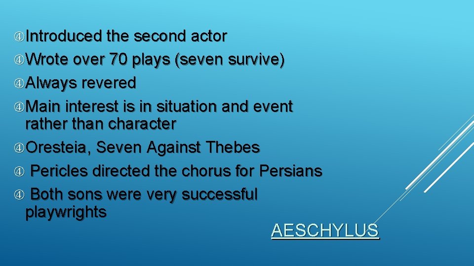  Introduced the second actor Wrote over 70 plays (seven survive) Always revered Main