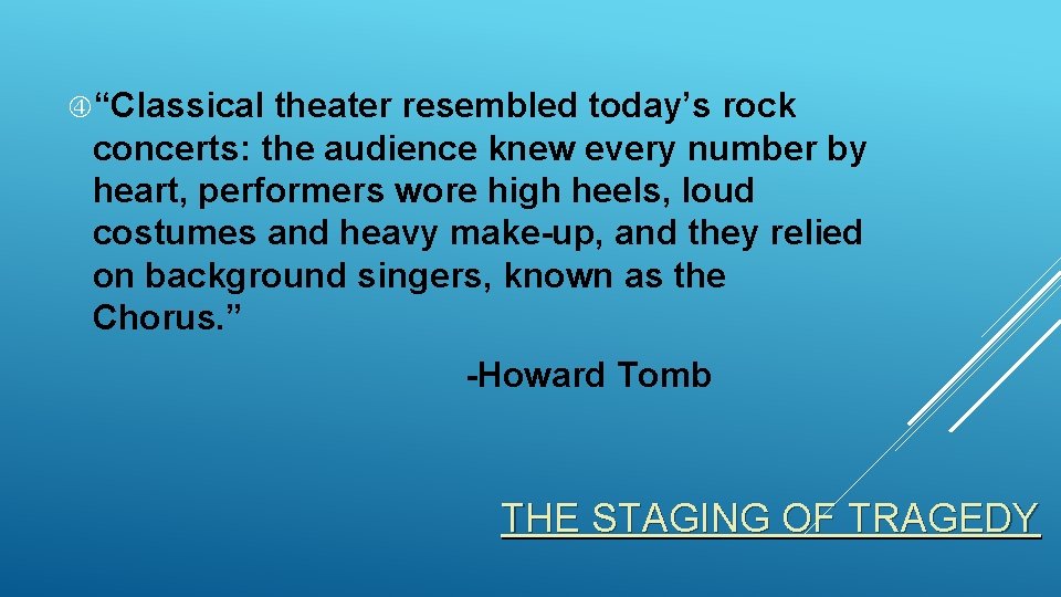  “Classical theater resembled today’s rock concerts: the audience knew every number by heart,