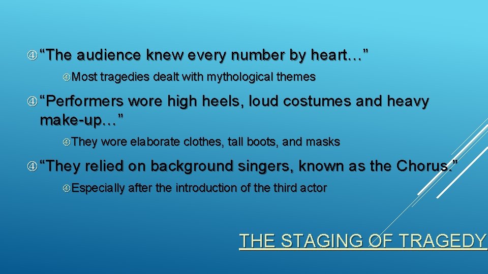  “The audience knew every number by heart…” Most tragedies dealt with mythological themes