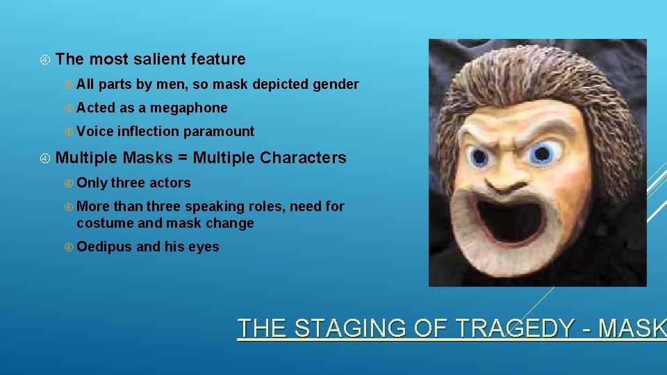  The most salient feature All parts by men, so mask depicted gender Acted