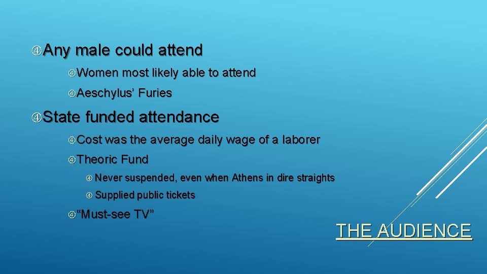  Any male could attend Women most likely able to attend Aeschylus’ Furies State