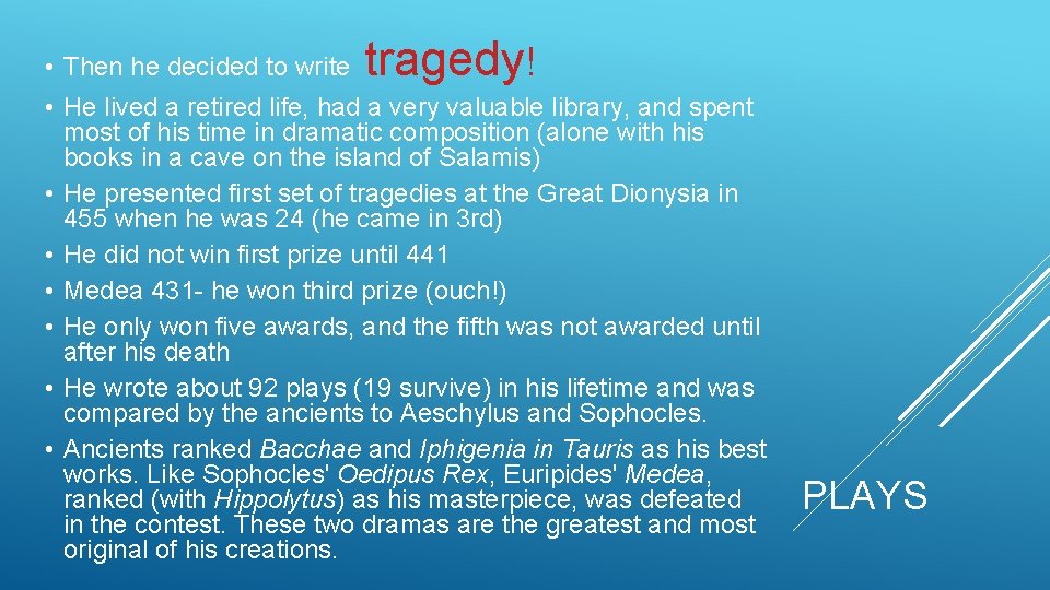 tragedy • Then he decided to write ! • He lived a retired life,