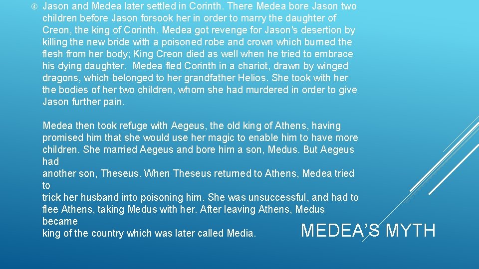  Jason and Medea later settled in Corinth. There Medea bore Jason two children