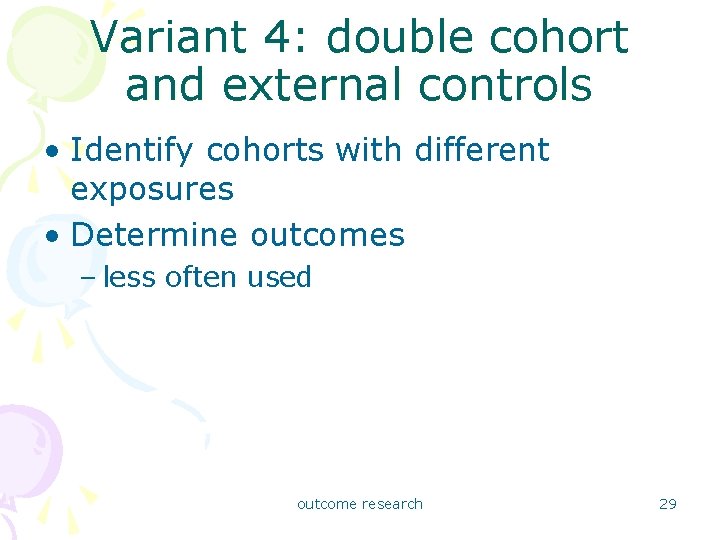 Variant 4: double cohort and external controls • Identify cohorts with different exposures •