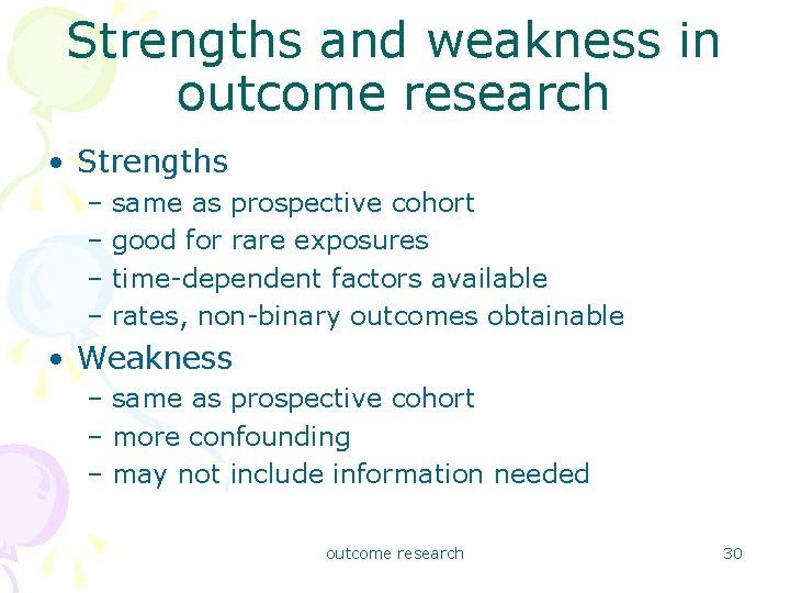 Strengths and weakness in outcome research • Strengths – same as prospective cohort –