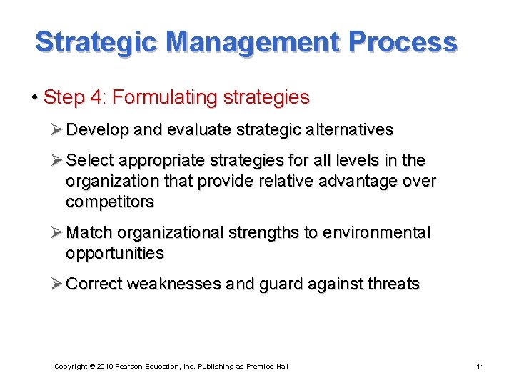 Strategic Management Process • Step 4: Formulating strategies Ø Develop and evaluate strategic alternatives