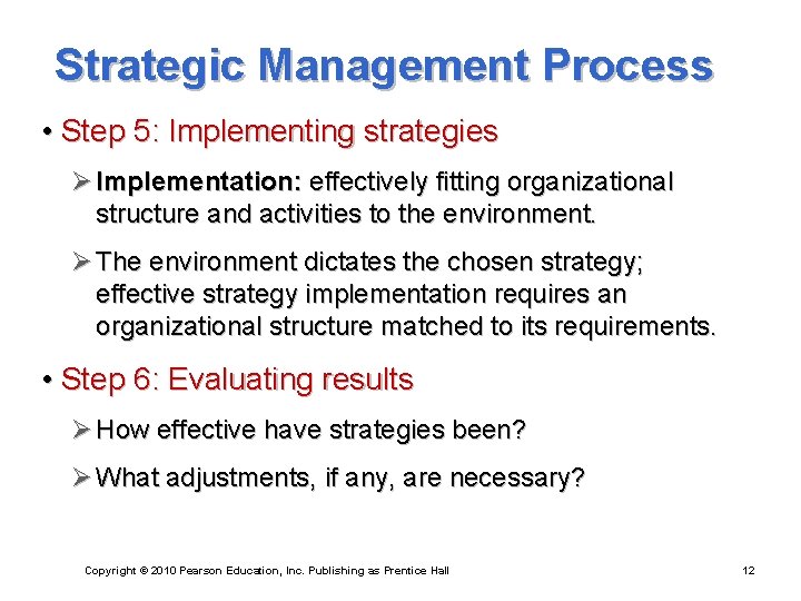 Strategic Management Process • Step 5: Implementing strategies Ø Implementation: effectively fitting organizational structure