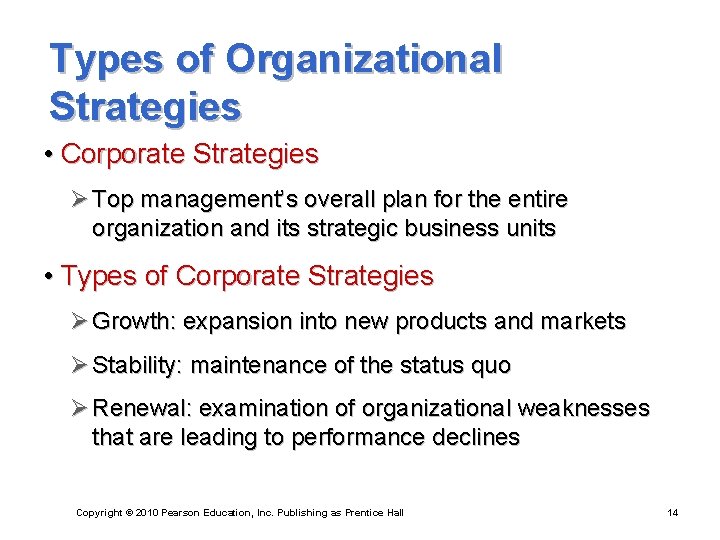 Types of Organizational Strategies • Corporate Strategies Ø Top management’s overall plan for the