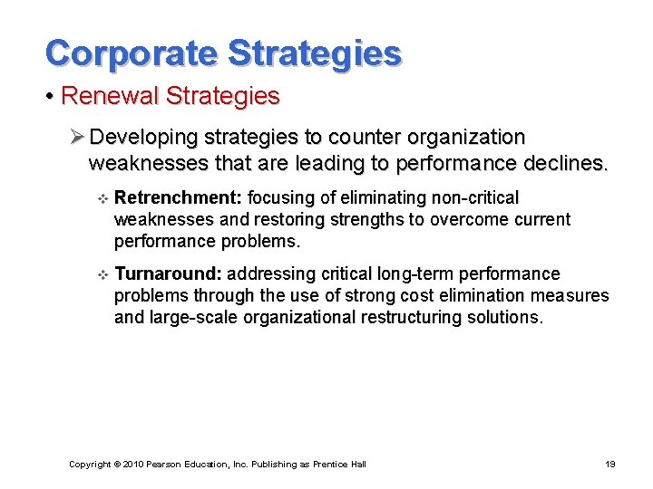 Corporate Strategies • Renewal Strategies Ø Developing strategies to counter organization weaknesses that are