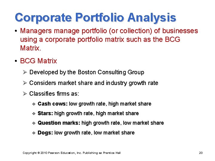 Corporate Portfolio Analysis • Managers manage portfolio (or collection) of businesses using a corporate