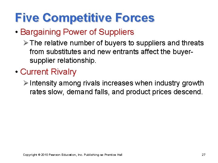 Five Competitive Forces • Bargaining Power of Suppliers Ø The relative number of buyers