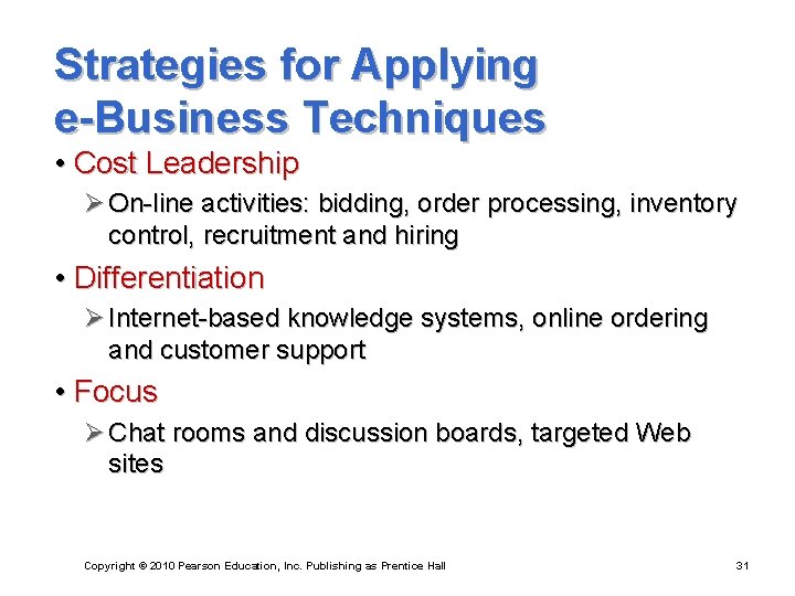 Strategies for Applying e-Business Techniques • Cost Leadership Ø On-line activities: bidding, order processing,