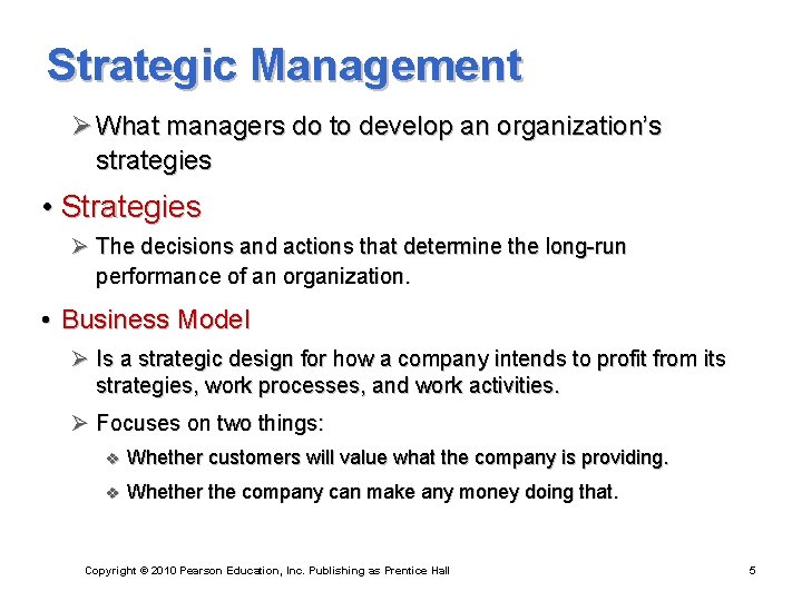Strategic Management Ø What managers do to develop an organization’s strategies • Strategies Ø