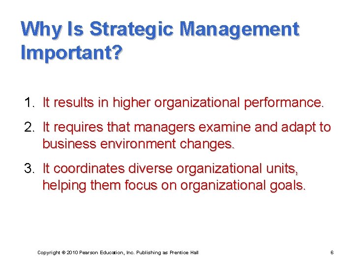 Why Is Strategic Management Important? 1. It results in higher organizational performance. 2. It