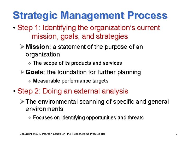 Strategic Management Process • Step 1: Identifying the organization’s current mission, goals, and strategies