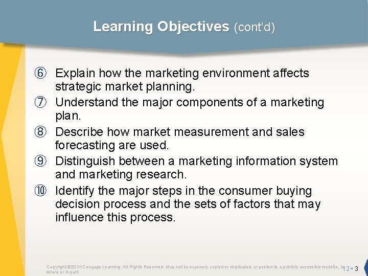 Learning Objectives (cont’d) ⑥ Explain how the marketing environment affects strategic market planning. ⑦