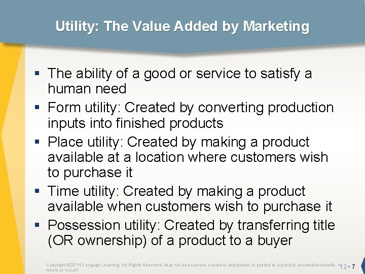 Utility: The Value Added by Marketing § The ability of a good or service