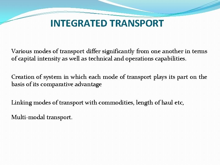 INTEGRATED TRANSPORT Various modes of transport differ significantly from one another in terms of