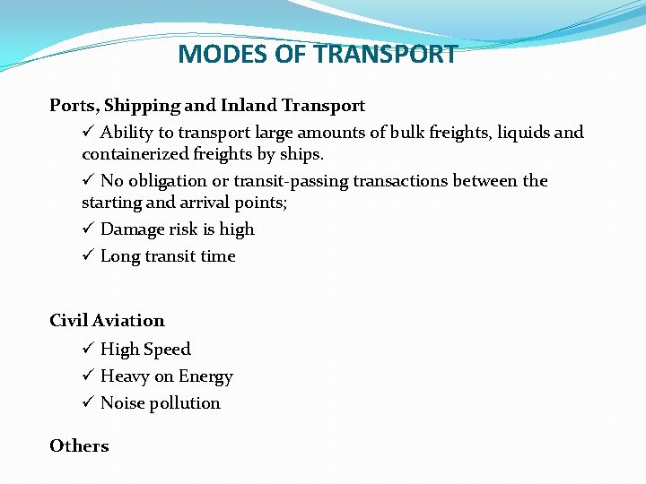 MODES OF TRANSPORT Ports, Shipping and Inland Transport ü Ability to transport large amounts