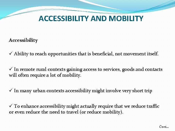 ACCESSIBILITY AND MOBILITY Accessibility ü Ability to reach opportunities that is beneficial, not movement