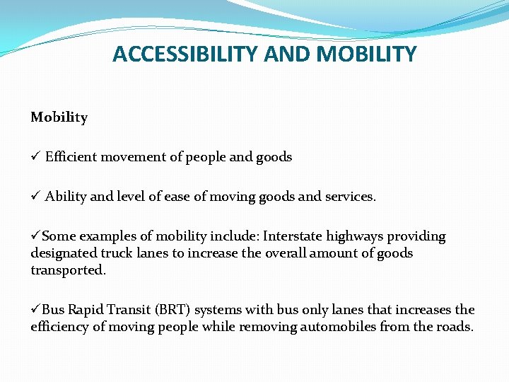 ACCESSIBILITY AND MOBILITY Mobility ü Efficient movement of people and goods ü Ability and