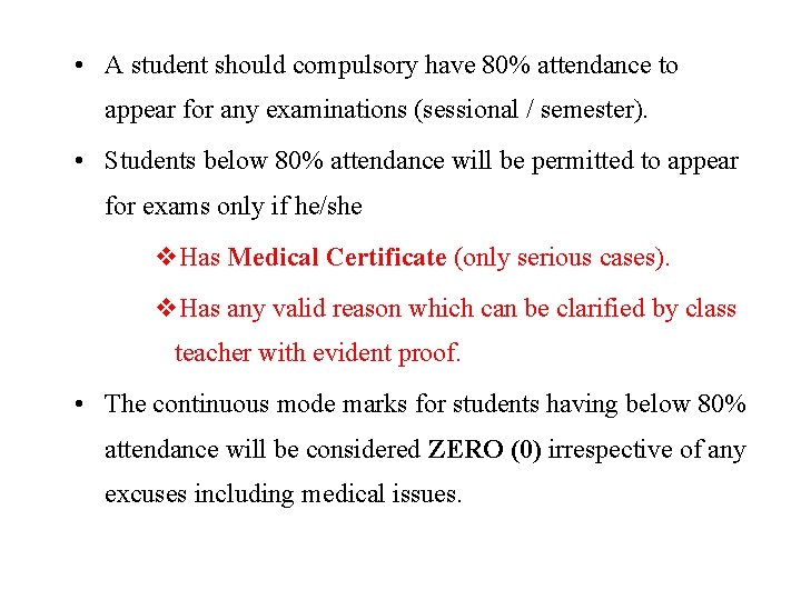  • A student should compulsory have 80% attendance to appear for any examinations