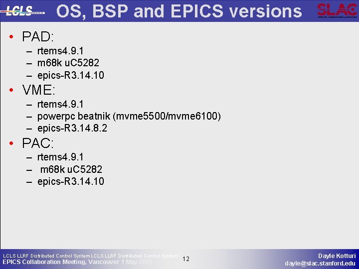 OS, BSP and EPICS versions • PAD: – rtems 4. 9. 1 – m