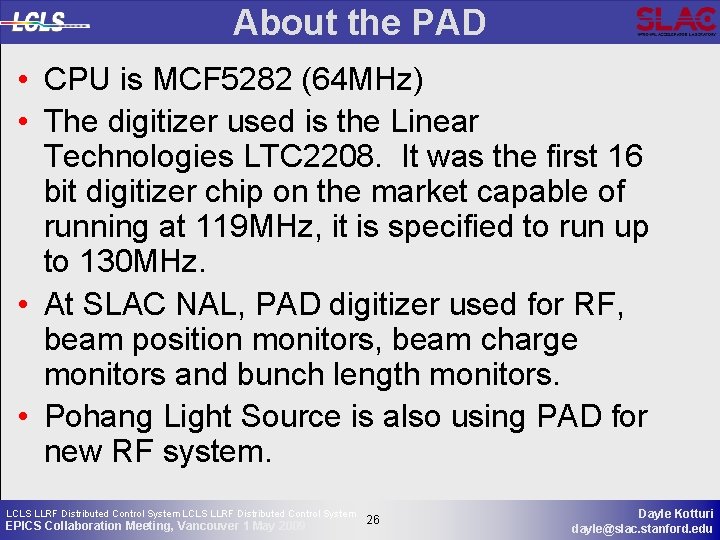 About the PAD • CPU is MCF 5282 (64 MHz) • The digitizer used