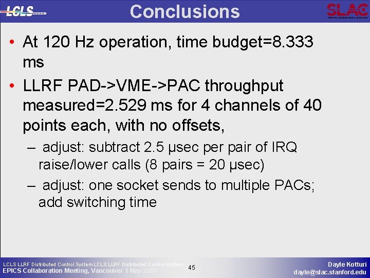 Conclusions • At 120 Hz operation, time budget=8. 333 ms • LLRF PAD->VME->PAC throughput