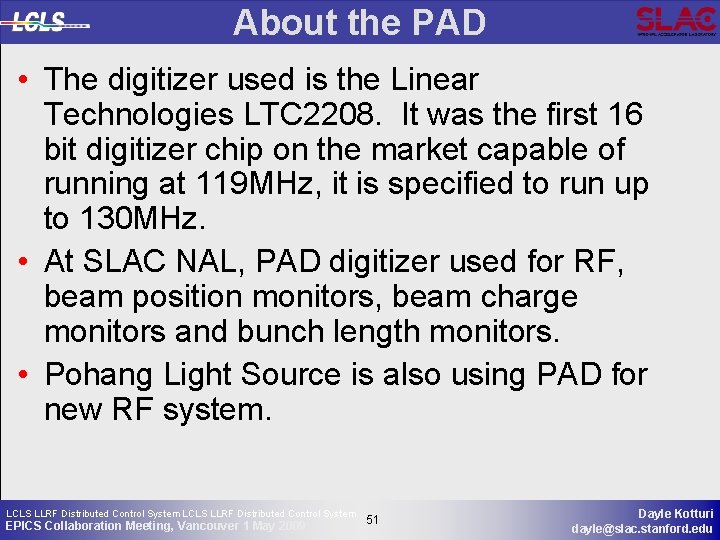 About the PAD • The digitizer used is the Linear Technologies LTC 2208. It