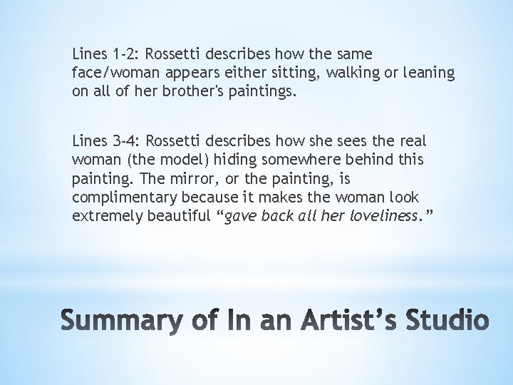 Lines 1 -2: Rossetti describes how the same face/woman appears either sitting, walking or