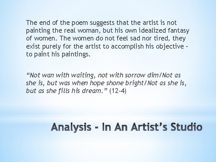 The end of the poem suggests that the artist is not painting the real