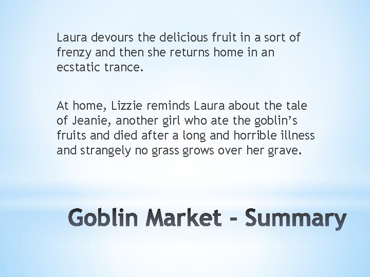 Laura devours the delicious fruit in a sort of frenzy and then she returns