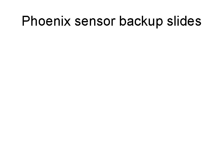 Phoenix sensor backup slides 