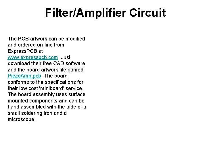 Filter/Amplifier Circuit The PCB artwork can be modified and ordered on-line from Express. PCB