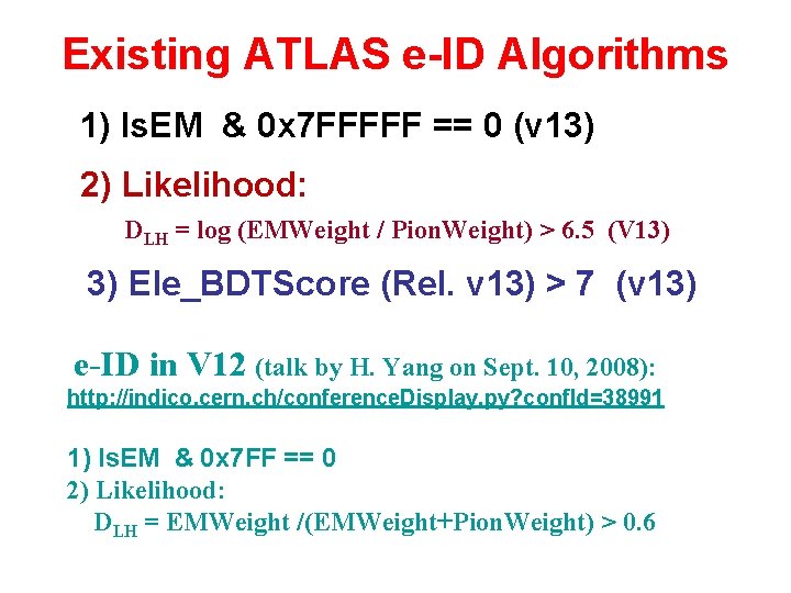 Existing ATLAS e-ID Algorithms 1) Is. EM & 0 x 7 FFFFF == 0