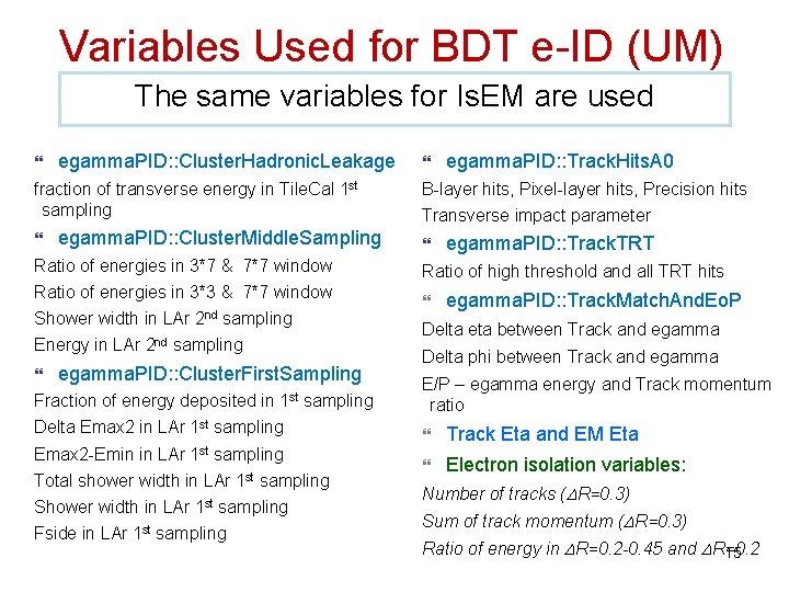 Variables Used for BDT e-ID (UM) The same variables for Is. EM are used