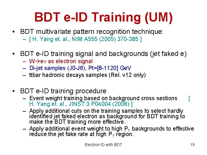 BDT e-ID Training (UM) • BDT multivariate pattern recognition technique: – [ H. Yang