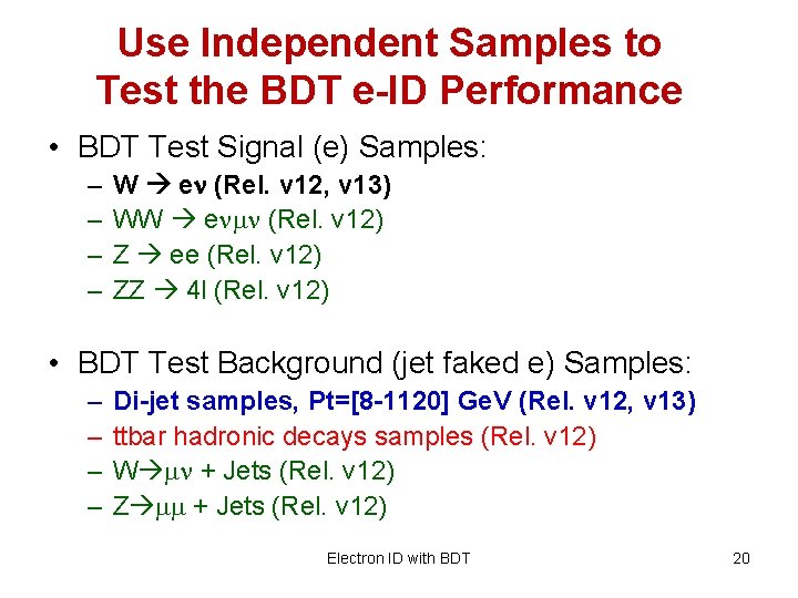 Use Independent Samples to Test the BDT e-ID Performance • BDT Test Signal (e)