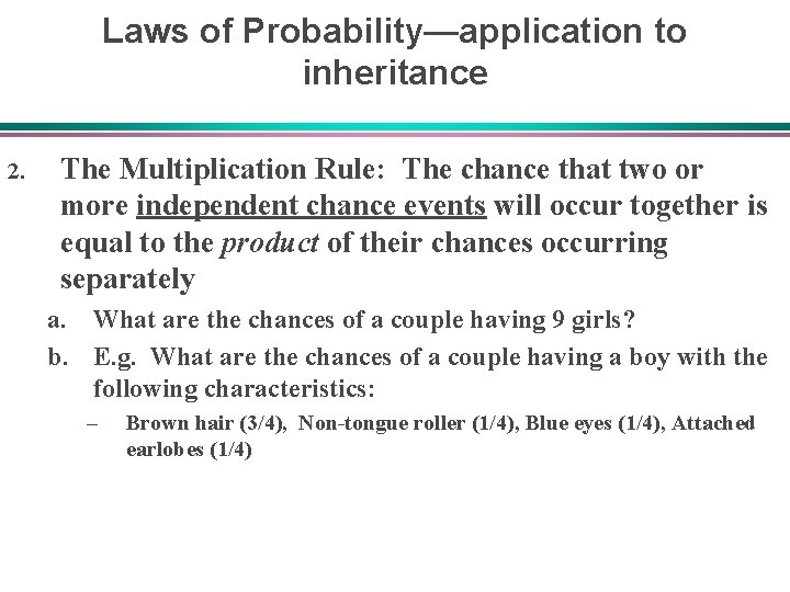 Laws of Probability—application to inheritance 2. The Multiplication Rule: The chance that two or