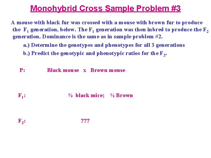 Monohybrid Cross Sample Problem #3 A mouse with black fur was crossed with a