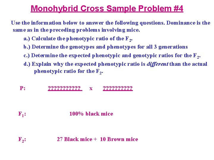 Monohybrid Cross Sample Problem #4 Use the information below to answer the following questions.