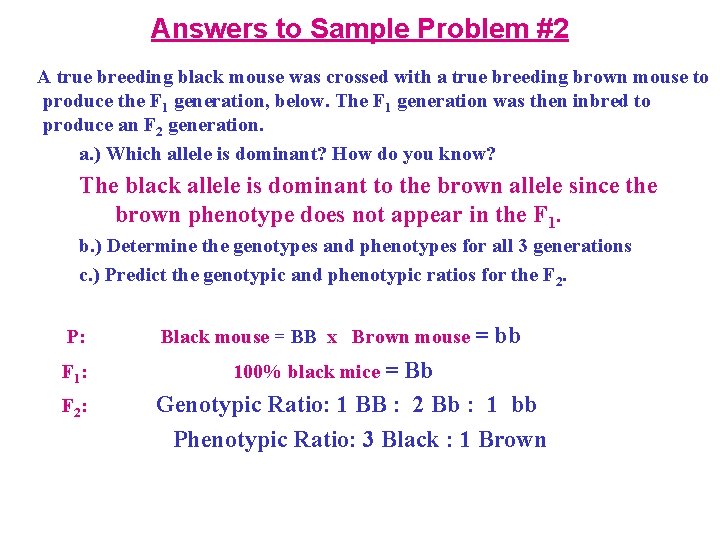 Answers to Sample Problem #2 A true breeding black mouse was crossed with a