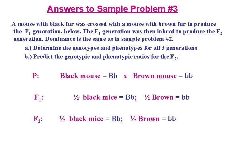 Answers to Sample Problem #3 A mouse with black fur was crossed with a